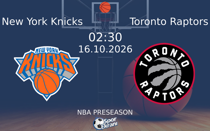 New York Knicks vs Toronto Raptors maçı Hangi Kanalda Saat Kaçta Yayınlandı? | 16 Ekim 2026 New York Knicks vs Toronto Raptors maçı Hangi Kanalda Saat Kaçta Yayınlandı? | 16 Ekim 2026