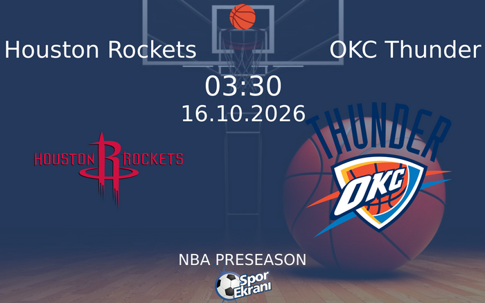 Houston Rockets vs OKC Thunder maçı Hangi Kanalda Saat Kaçta Yayınlanacak? | 16 Ekim 2026