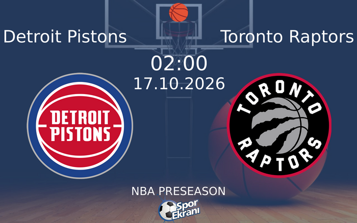 Detroit Pistons vs Toronto Raptors maçı Hangi Kanalda Saat Kaçta Yayınlanacak? | 17 Ekim 2026