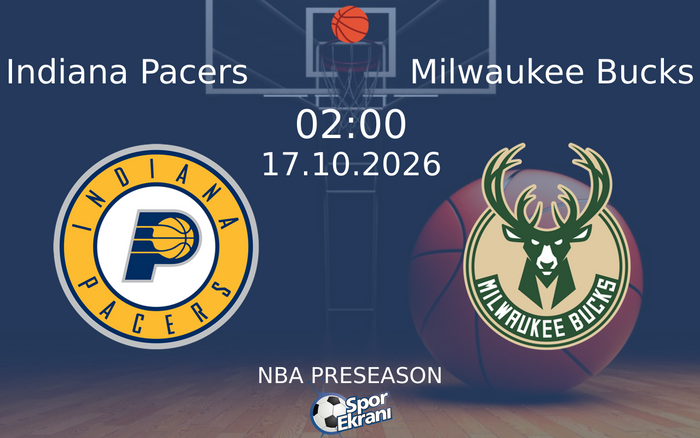 Indiana Pacers vs Milwaukee Bucks maçı Hangi Kanalda Saat Kaçta Yayınlanacak? | 17 Ekim 2026