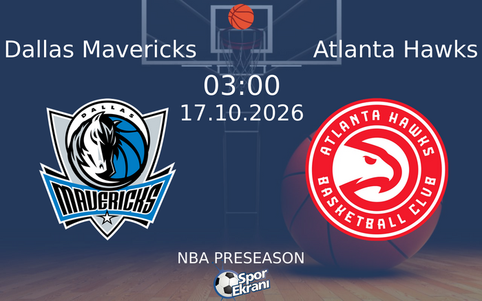 17 Ekim 2026 Dallas Mavericks vs Atlanta Hawks maçı Hangi Kanalda Saat Kaçta Yayınlanacak? 17 Ekim 2026 Dallas Mavericks vs Atlanta Hawks maçı Hangi Kanalda Saat Kaçta Yayınlanacak?