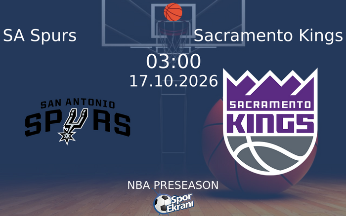 17 Ekim 2026 SA Spurs vs Sacramento Kings maçı Hangi Kanalda Saat Kaçta Yayınlanacak?