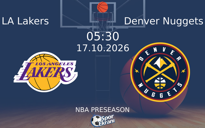 LA Lakers vs Denver Nuggets maçı Hangi Kanalda Saat Kaçta Yayınlanacak? | 17 Ekim 2026 LA Lakers vs Denver Nuggets maçı Hangi Kanalda Saat Kaçta Yayınlanacak? | 17 Ekim 2026