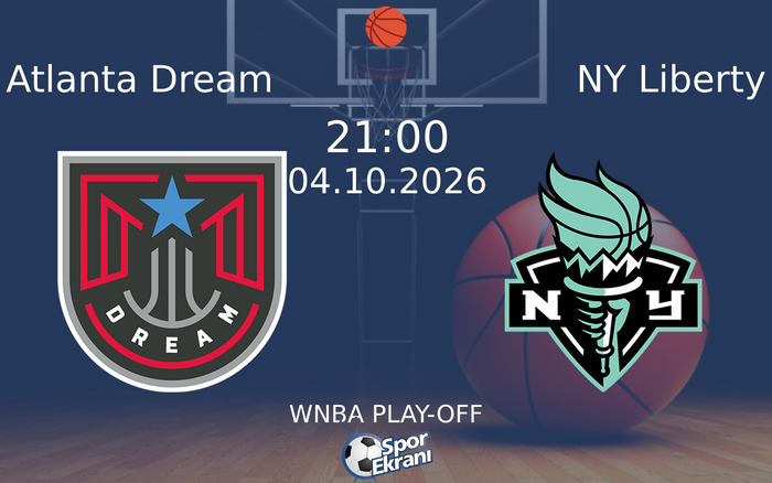 04 Ekim 2026 Atlanta Dream vs NY Liberty maçı Hangi Kanalda Saat Kaçta Yayınlanacak?