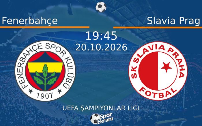 20 Ekim 2026 Fenerbahçe vs Slavia Prag maçı Hangi Kanalda Saat Kaçta Yayınlanacak? 20 Ekim 2026 Fenerbahçe vs Slavia Prag maçı Hangi Kanalda Saat Kaçta Yayınlanacak?