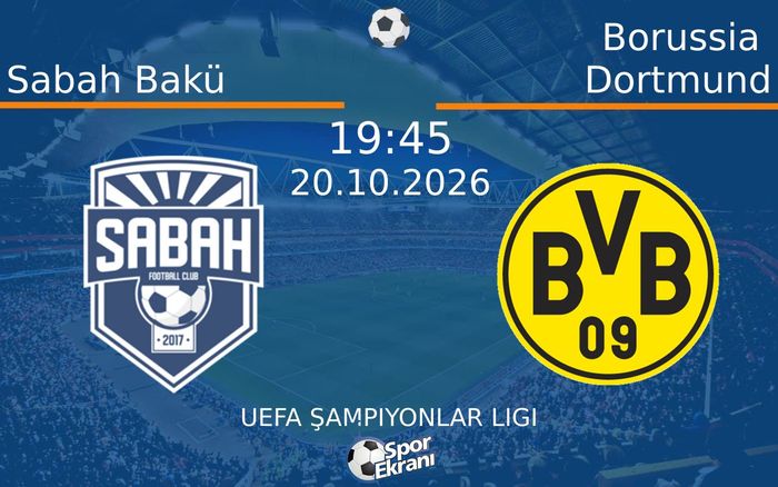 20 Ekim 2026 Sabah Bakü vs Borussia Dortmund maçı Hangi Kanalda Saat Kaçta Yayınlanacak?