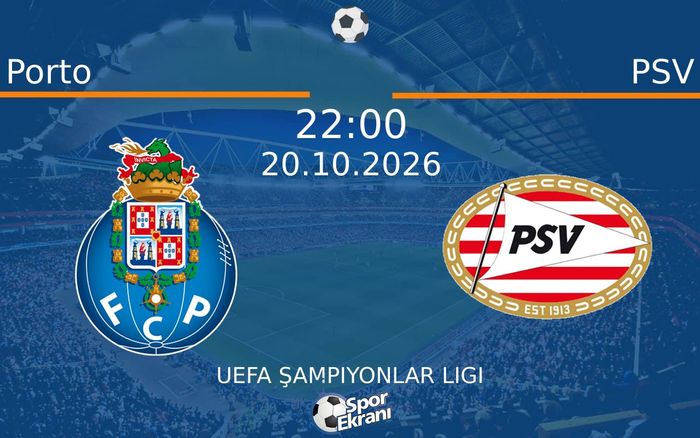 20 Ekim 2026 Porto vs PSV maçı Hangi Kanalda Saat Kaçta Yayınlanacak?