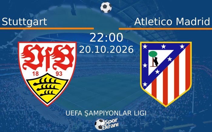 Stuttgart vs Atletico Madrid maçı Hangi Kanalda Saat Kaçta Yayınlanacak? | 20 Ekim 2026 Stuttgart vs Atletico Madrid maçı Hangi Kanalda Saat Kaçta Yayınlanacak? | 20 Ekim 2026