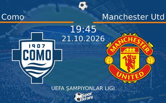 Como vs Manchester Utd maçı Hangi Kanalda Saat Kaçta Yayınlanacak? | 21 Ekim 2026