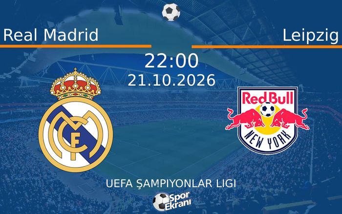 Real Madrid vs Leipzig maçı Hangi Kanalda Saat Kaçta Yayınlanacak? | 21 Ekim 2026 Real Madrid vs Leipzig maçı Hangi Kanalda Saat Kaçta Yayınlanacak? | 21 Ekim 2026