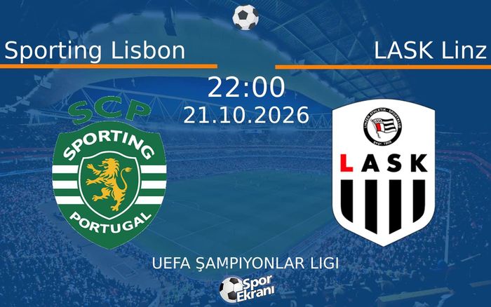 Sporting Lisbon vs LASK Linz maçı Hangi Kanalda Saat Kaçta Yayınlanacak? | 21 Ekim 2026