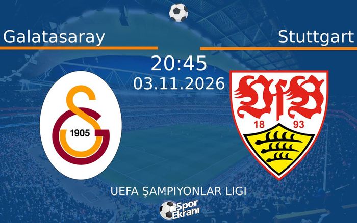 03 Kasım 2026 Galatasaray vs Stuttgart maçı Hangi Kanalda Saat Kaçta Yayınlanacak? 03 Kasım 2026 Galatasaray vs Stuttgart maçı Hangi Kanalda Saat Kaçta Yayınlanacak?