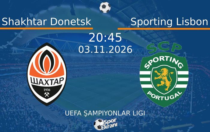 03 Kasım 2026 Shakhtar Donetsk vs Sporting Lisbon maçı Hangi Kanalda Saat Kaçta Yayınlanacak?