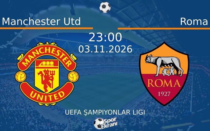 03 Kasım 2026 Manchester Utd vs Roma maçı Hangi Kanalda Saat Kaçta Yayınlanacak? 03 Kasım 2026 Manchester Utd vs Roma maçı Hangi Kanalda Saat Kaçta Yayınlanacak?
