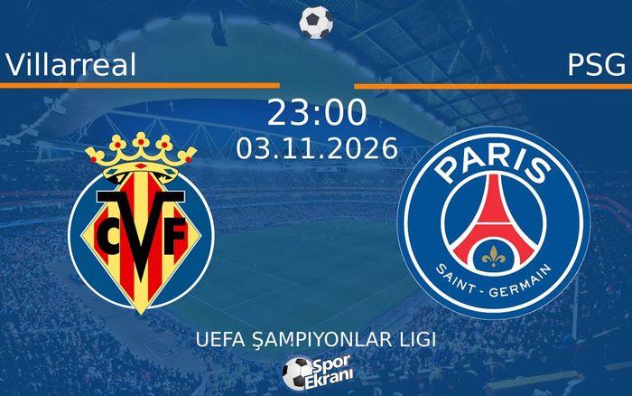 03 Kasım 2026 Villarreal vs PSG maçı Hangi Kanalda Saat Kaçta Yayınlanacak? 03 Kasım 2026 Villarreal vs PSG maçı Hangi Kanalda Saat Kaçta Yayınlanacak?