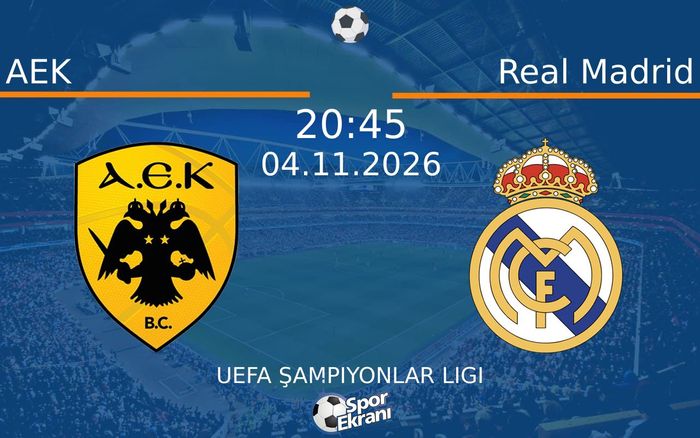 04 Kasım 2026 AEK vs Real Madrid maçı Hangi Kanalda Saat Kaçta Yayınlanacak? 04 Kasım 2026 AEK vs Real Madrid maçı Hangi Kanalda Saat Kaçta Yayınlanacak?