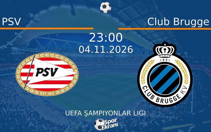 PSV vs Club Brugge maçı Hangi Kanalda Saat Kaçta Yayınlanacak? | 04 Kasım 2026