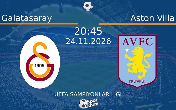 24 Kasım 2026 Galatasaray vs Aston Villa maçı Hangi Kanalda Saat Kaçta Yayınlanacak? 24 Kasım 2026 Galatasaray vs Aston Villa maçı Hangi Kanalda Saat Kaçta Yayınlanacak?