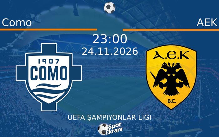 24 Kasım 2026 Como vs AEK maçı Hangi Kanalda Saat Kaçta Yayınlanacak?