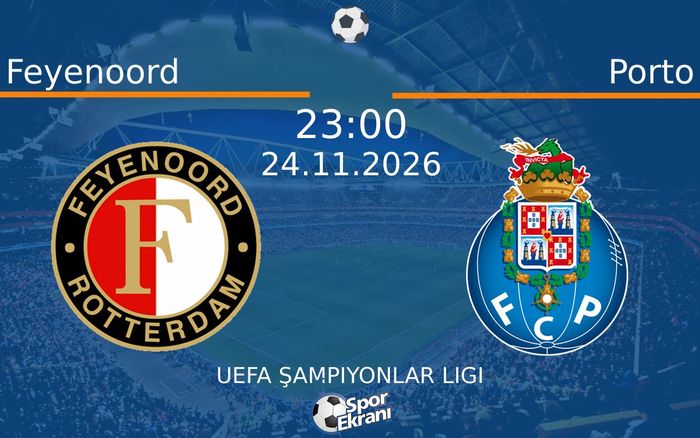 24 Kasım 2026 Feyenoord vs Porto maçı Hangi Kanalda Saat Kaçta Yayınlanacak? 24 Kasım 2026 Feyenoord vs Porto maçı Hangi Kanalda Saat Kaçta Yayınlanacak?
