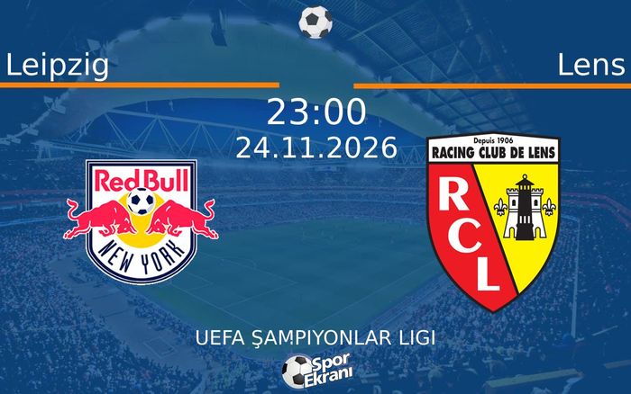 Leipzig vs Lens maçı Hangi Kanalda Saat Kaçta Yayınlanacak? | 24 Kasım 2026