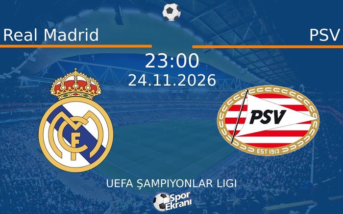 Real Madrid vs PSV maçı Hangi Kanalda Saat Kaçta Yayınlanacak? | 24 Kasım 2026 Real Madrid vs PSV maçı Hangi Kanalda Saat Kaçta Yayınlanacak? | 24 Kasım 2026