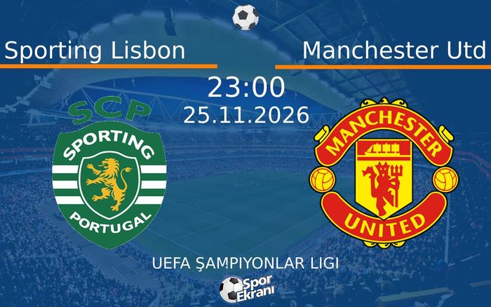 Sporting Lisbon vs Manchester Utd maçı Hangi Kanalda Saat Kaçta Yayınlanacak? | 25 Kasım 2026