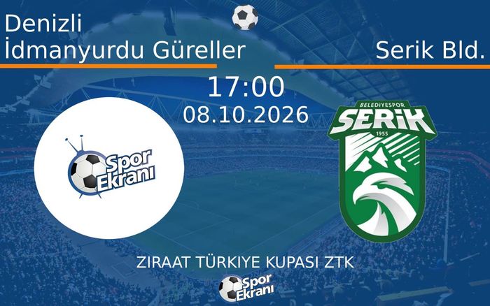 08 Ekim 2026 Denizli İdmanyurdu Güreller vs Serik Bld. maçı Hangi Kanalda Saat Kaçta Yayınlanacak?