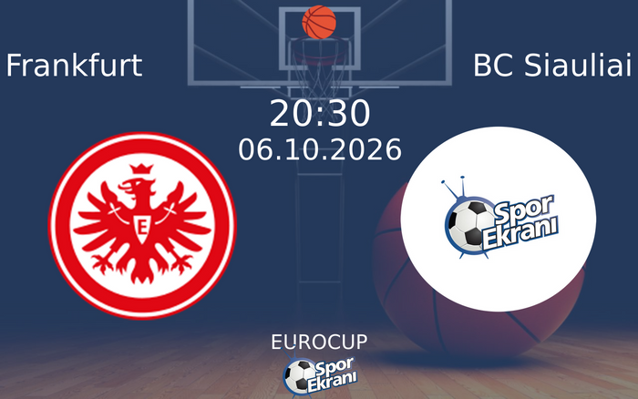 06 Ekim 2026 Frankfurt vs BC Siauliai maçı Hangi Kanalda Saat Kaçta Yayınlanacak?