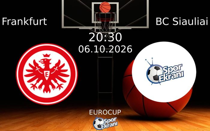 06 Ekim 2026 Frankfurt vs BC Siauliai maçı Hangi Kanalda Saat Kaçta Yayınlanacak? 06 Ekim 2026 Frankfurt vs BC Siauliai maçı Hangi Kanalda Saat Kaçta Yayınlanacak?