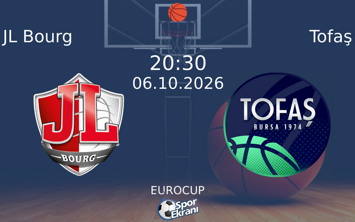 06 Ekim 2026 JL Bourg vs Tofaş maçı Hangi Kanalda Saat Kaçta Yayınlanacak? 06 Ekim 2026 JL Bourg vs Tofaş maçı Hangi Kanalda Saat Kaçta Yayınlanacak?