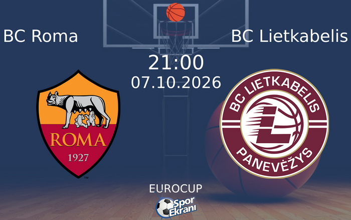 07 Ekim 2026 BC Roma vs BC Lietkabelis maçı Hangi Kanalda Saat Kaçta Yayınlanacak? 07 Ekim 2026 BC Roma vs BC Lietkabelis maçı Hangi Kanalda Saat Kaçta Yayınlanacak?