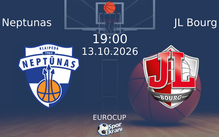 13 Ekim 2026 Neptunas vs JL Bourg maçı Hangi Kanalda Saat Kaçta Yayınlanacak? 13 Ekim 2026 Neptunas vs JL Bourg maçı Hangi Kanalda Saat Kaçta Yayınlanacak?