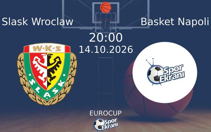 14 Ekim 2026 Slask Wroclaw vs Basket Napoli maçı Hangi Kanalda Saat Kaçta Yayınlanacak? 14 Ekim 2026 Slask Wroclaw vs Basket Napoli maçı Hangi Kanalda Saat Kaçta Yayınlanacak?