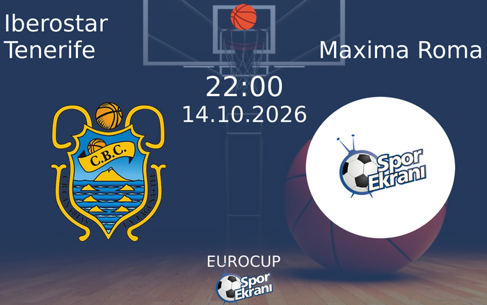 14 Ekim 2026 Iberostar Tenerife vs Maxima Roma maçı Hangi Kanalda Saat Kaçta Yayınlanacak?