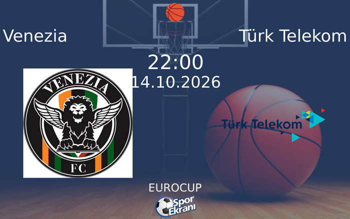 14 Ekim 2026 Venezia vs Türk Telekom maçı Hangi Kanalda Saat Kaçta Yayınlanacak? 14 Ekim 2026 Venezia vs Türk Telekom maçı Hangi Kanalda Saat Kaçta Yayınlanacak?