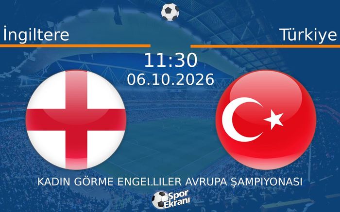 06 Ekim 2026 İngiltere vs Türkiye maçı Hangi Kanalda Saat Kaçta Yayınlanacak?