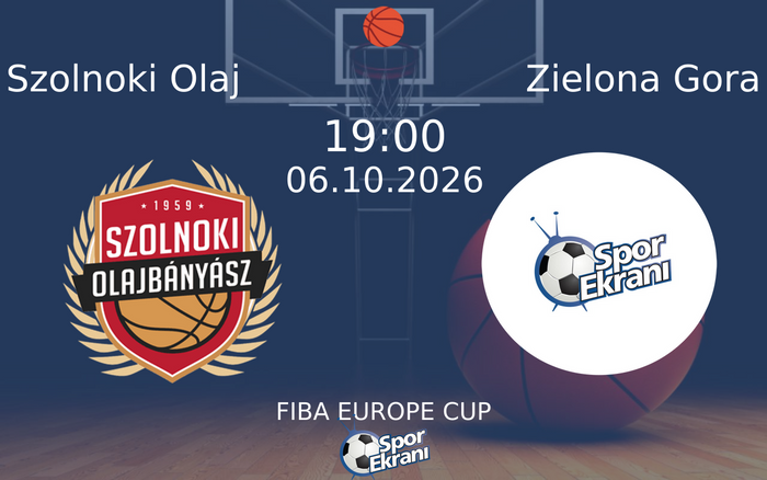 06 Ekim 2026 Szolnoki Olaj vs Zielona Gora maçı Hangi Kanalda Saat Kaçta Yayınlanacak? 06 Ekim 2026 Szolnoki Olaj vs Zielona Gora maçı Hangi Kanalda Saat Kaçta Yayınlanacak?