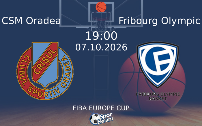 07 Ekim 2026 CSM Oradea vs Fribourg Olympic maçı Hangi Kanalda Saat Kaçta Yayınlanacak? 07 Ekim 2026 CSM Oradea vs Fribourg Olympic maçı Hangi Kanalda Saat Kaçta Yayınlanacak?