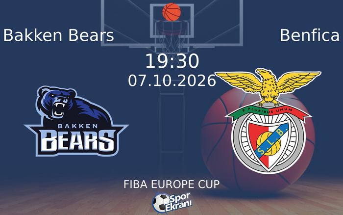 07 Ekim 2026 Bakken Bears vs Benfica maçı Hangi Kanalda Saat Kaçta Yayınlanacak? 07 Ekim 2026 Bakken Bears vs Benfica maçı Hangi Kanalda Saat Kaçta Yayınlanacak?