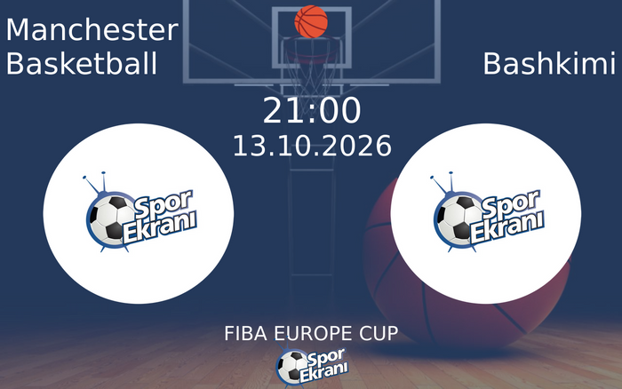 13 Ekim 2026 Manchester Basketball vs Bashkimi maçı Hangi Kanalda Saat Kaçta Yayınlanacak? 13 Ekim 2026 Manchester Basketball vs Bashkimi maçı Hangi Kanalda Saat Kaçta Yayınlanacak?