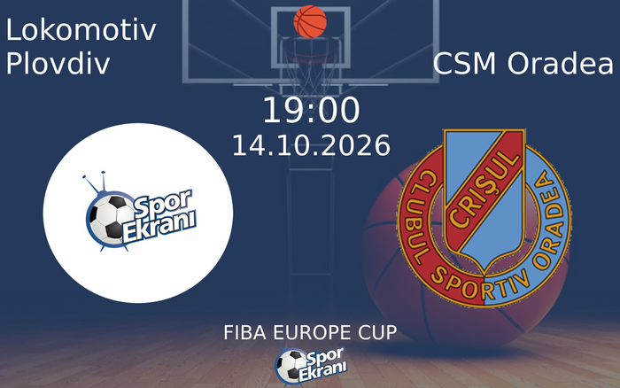 14 Ekim 2026 Lokomotiv Plovdiv vs CSM Oradea maçı Hangi Kanalda Saat Kaçta Yayınlanacak?