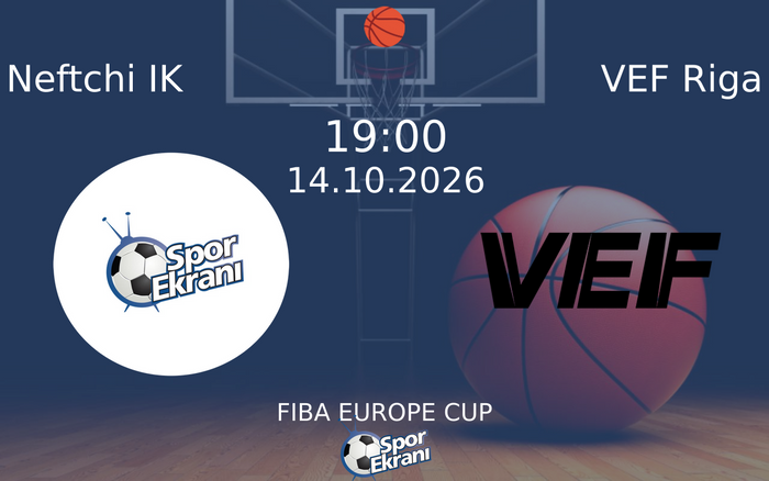 14 Ekim 2026 Neftchi IK vs VEF Riga maçı Hangi Kanalda Saat Kaçta Yayınlanacak?