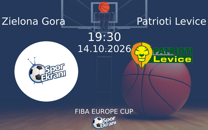 14 Ekim 2026 Zielona Gora vs Patrioti Levice maçı Hangi Kanalda Saat Kaçta Yayınlanacak?