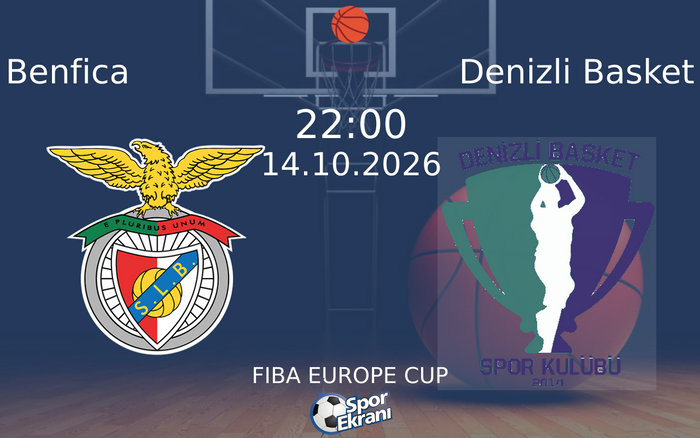 14 Ekim 2026 Benfica vs Denizli Basket maçı Hangi Kanalda Saat Kaçta Yayınlanacak? 14 Ekim 2026 Benfica vs Denizli Basket maçı Hangi Kanalda Saat Kaçta Yayınlanacak?