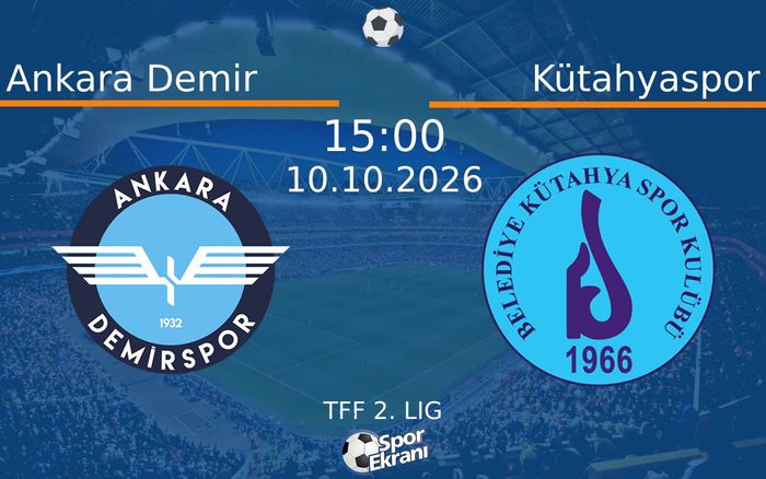 10 Ekim 2026 Ankara Demir vs Kütahyaspor maçı Hangi Kanalda Saat Kaçta Yayınlanacak? 10 Ekim 2026 Ankara Demir vs Kütahyaspor maçı Hangi Kanalda Saat Kaçta Yayınlanacak?