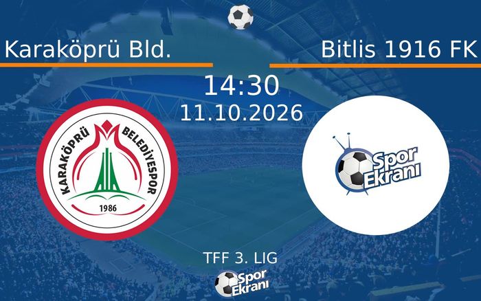 11 Ekim 2026 Karaköprü Bld. vs Bitlis 1916 FK maçı Hangi Kanalda Saat Kaçta Yayınlanacak? 11 Ekim 2026 Karaköprü Bld. vs Bitlis 1916 FK maçı Hangi Kanalda Saat Kaçta Yayınlanacak?
