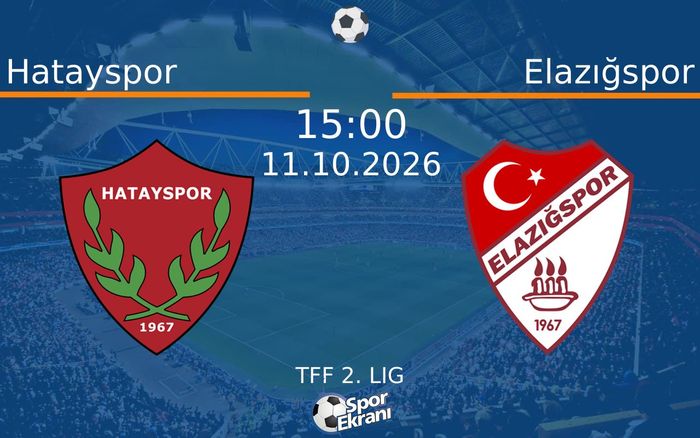 11 Ekim 2026 Hatayspor vs Elazığspor maçı Hangi Kanalda Saat Kaçta Yayınlanacak?