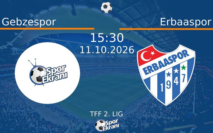 11 Ekim 2026 Gebzespor vs Erbaaspor maçı Hangi Kanalda Saat Kaçta Yayınlanacak?