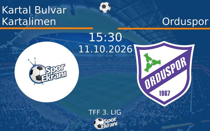 11 Ekim 2026 Kartal Bulvar Kartalimen vs Orduspor maçı Hangi Kanalda Saat Kaçta Yayınlanacak?